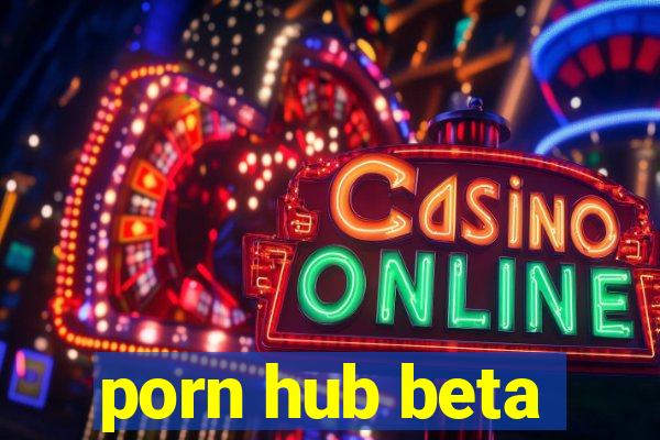 porn hub beta